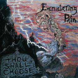 Excruciating Pain : Thou Shall Choose